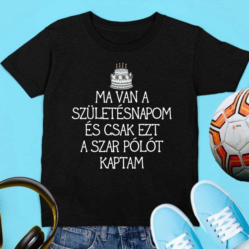 Gyerek póló Ma van a születésnapom