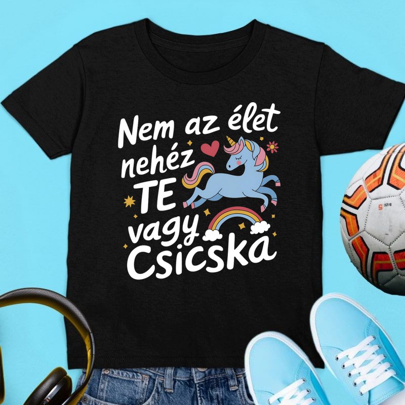 Gyerek póló Nem az élet nehéz te vagy csicska