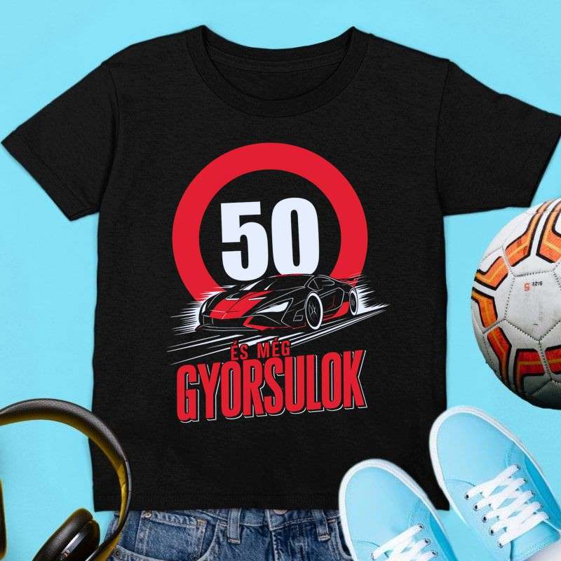 Gyerek póló 50 és még gyorsulok