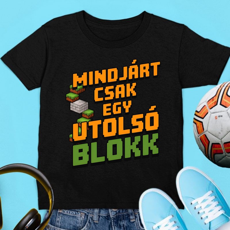 Gyerek póló Mindjárt csak egy utolsó blokk