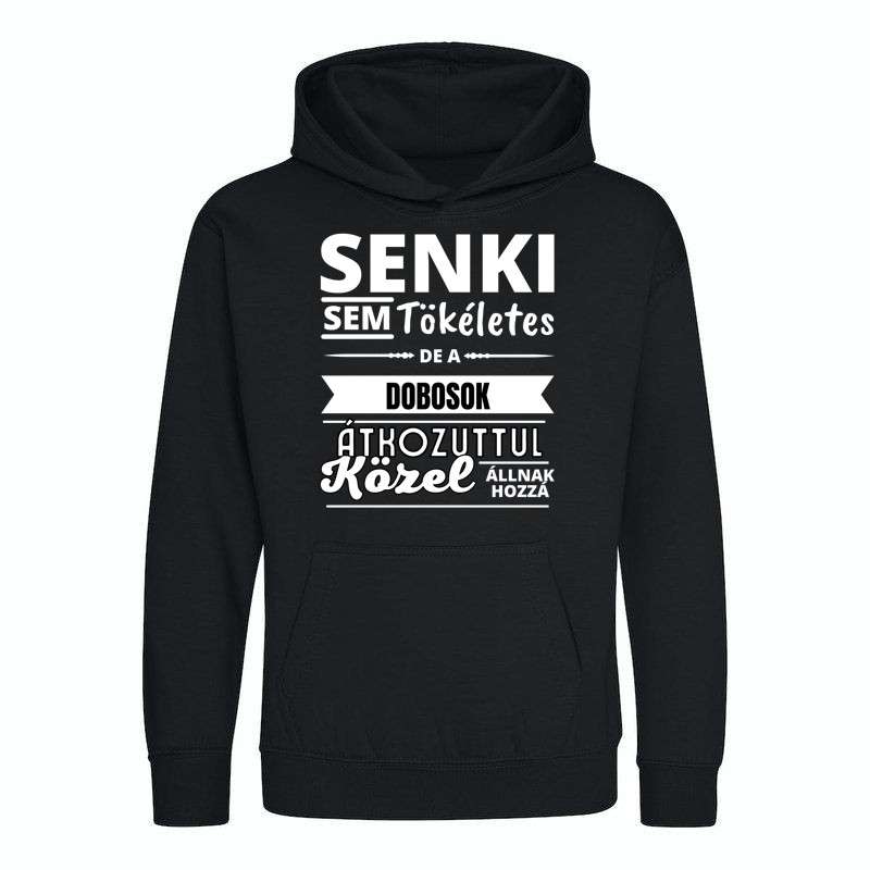Gyerek kapucnis pulcsi SENKI SEM TÖKÉLETES DE  DOBOSOK