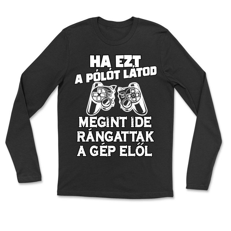 Hosszú ujjú póló (unisex) Ha ezt a pólót látod