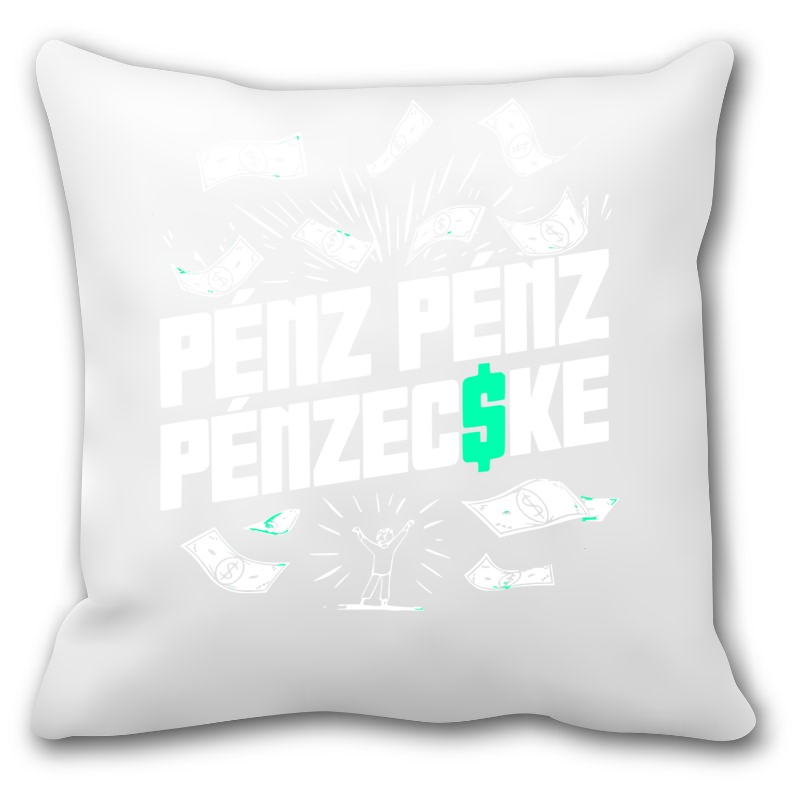 Párna PÉNZ PÉNZ PÉNZECSKE