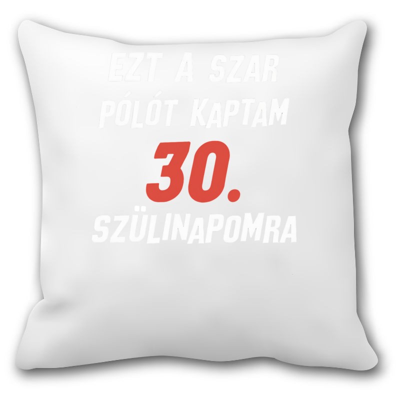 Párna Ezt a szar pólót kaptam