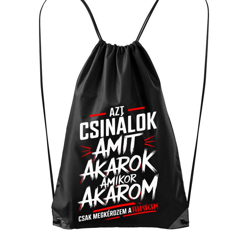 Hátizsák Azt csinálok amit akarok csak megkérdem a feleségem