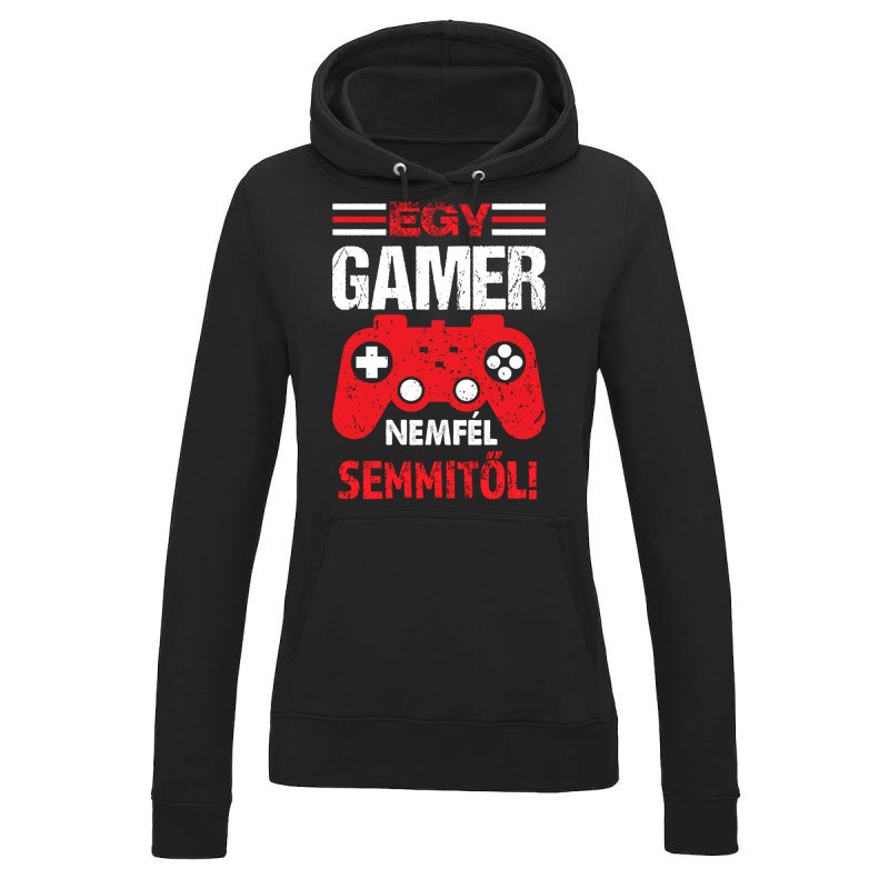 Női kapucnis pulóver Egy gamer nem fél semmitől