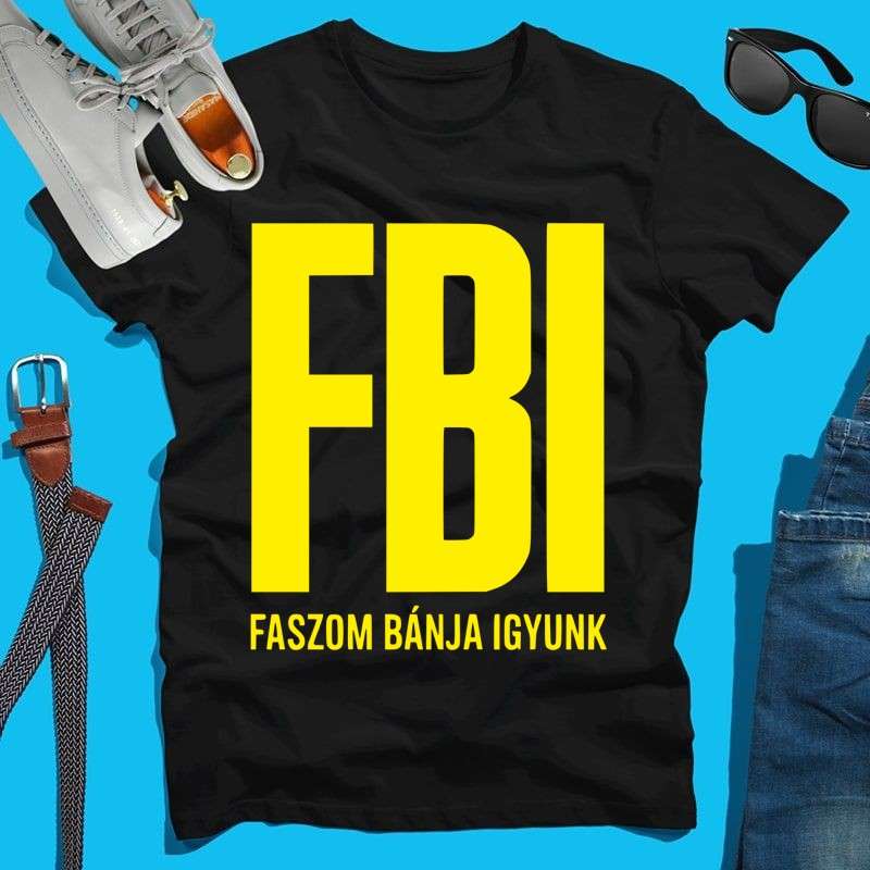 Férfi póló F B I  faszom bánja igyunk
