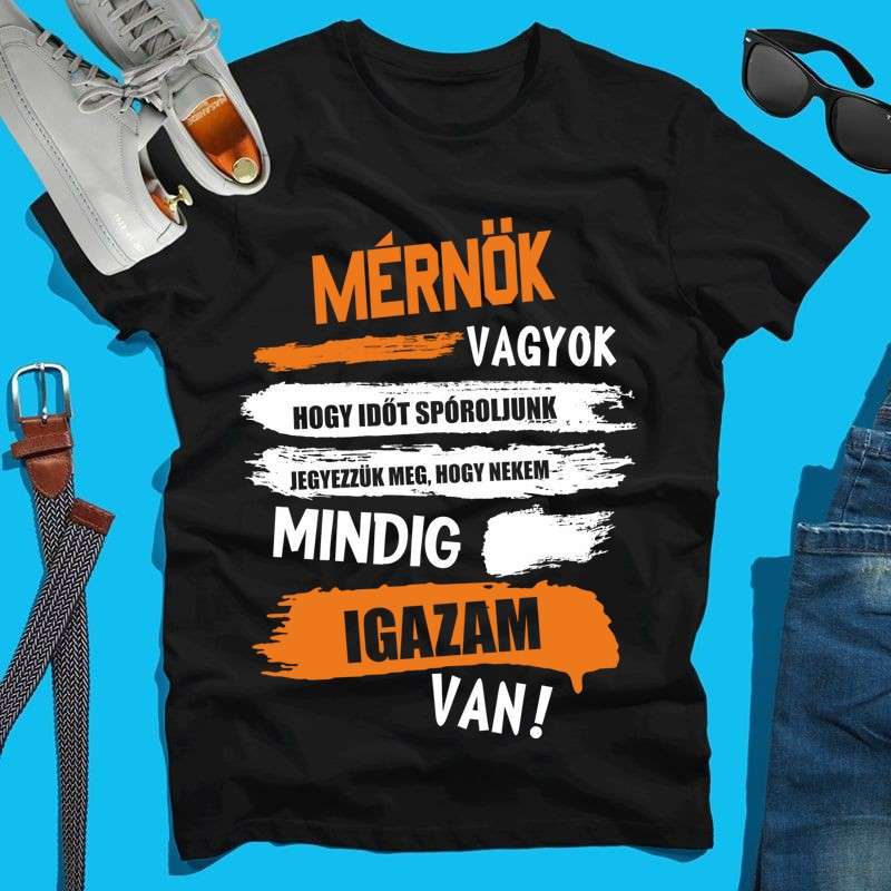 Férfi póló Mérnök vagyok mindig igazam van