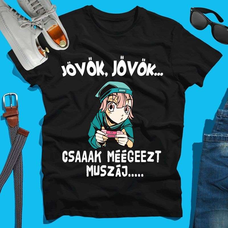 Férfi póló Jövök jövök csak még