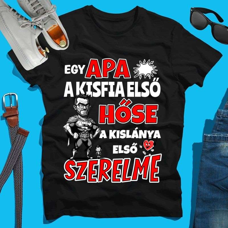 Férfi póló Egy apa a kisfia első hőse...