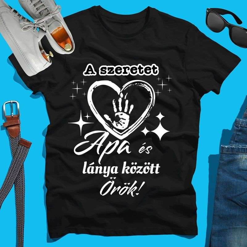Férfi póló A szeretet apa és lánya között örök