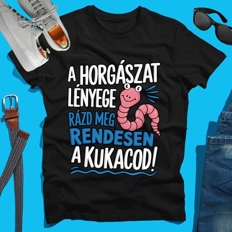 Férfi póló A horgászat lényege rázd meg a kukacod