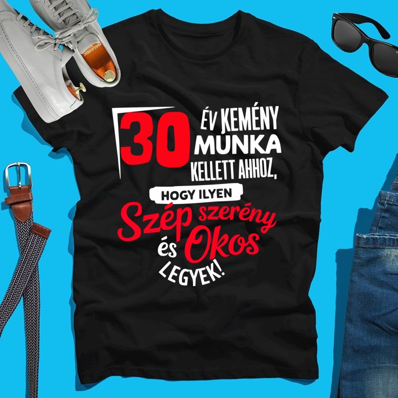 Férfi póló 30 év kemény munka