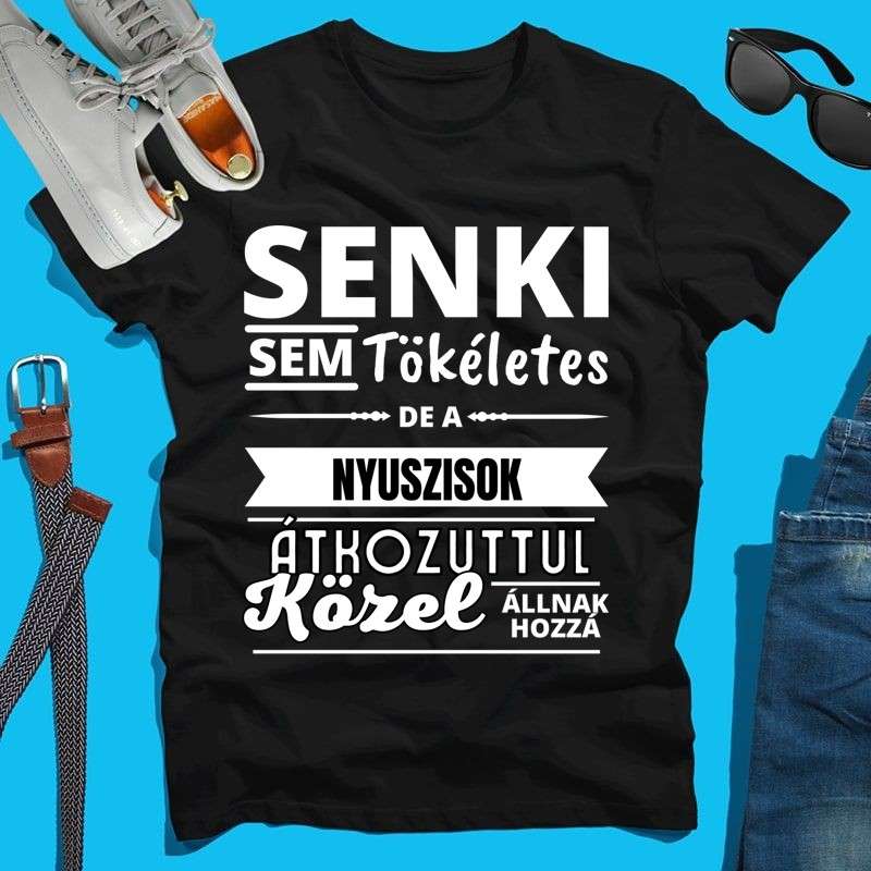 Férfi póló SENKI SEM TÖKÉLETES DE  NYUSZISOK
