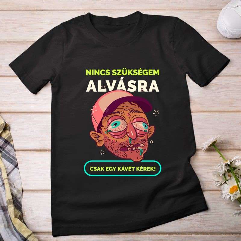 Női póló NINCS SZÜKSÉGEM ALVÁSRA
