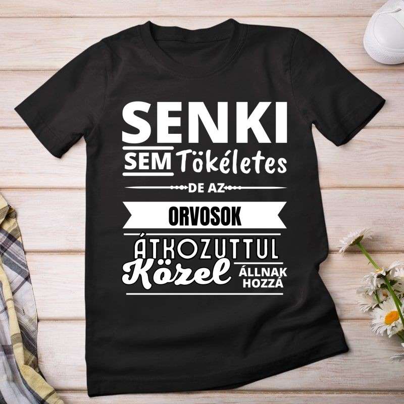 Női póló SENKI SEM TÖKÉLETES DE  ORVOSOK