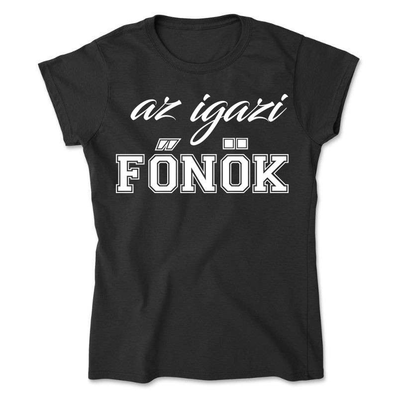 Női póló Az igazi főnök