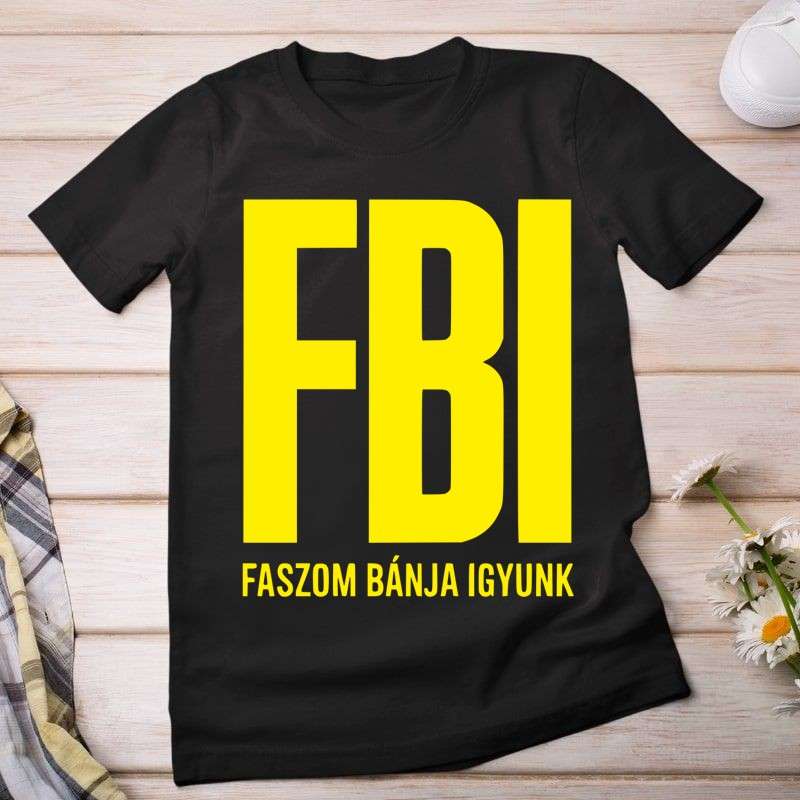 Női póló F B I  faszom bánja igyunk