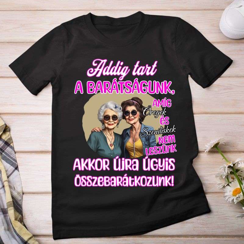 Női póló Addig tart a barátságunk