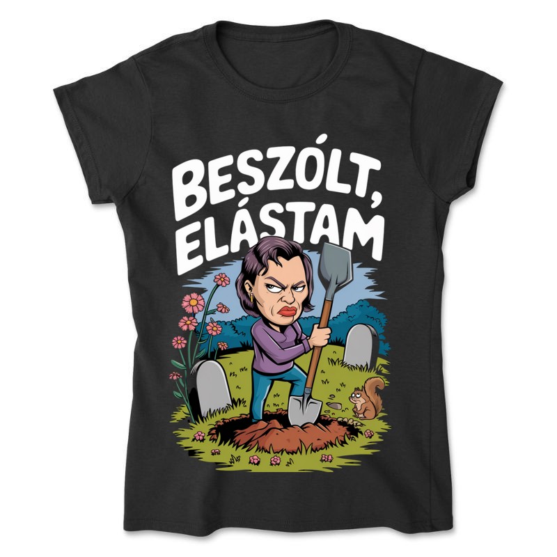 Női póló Beszólt elástam