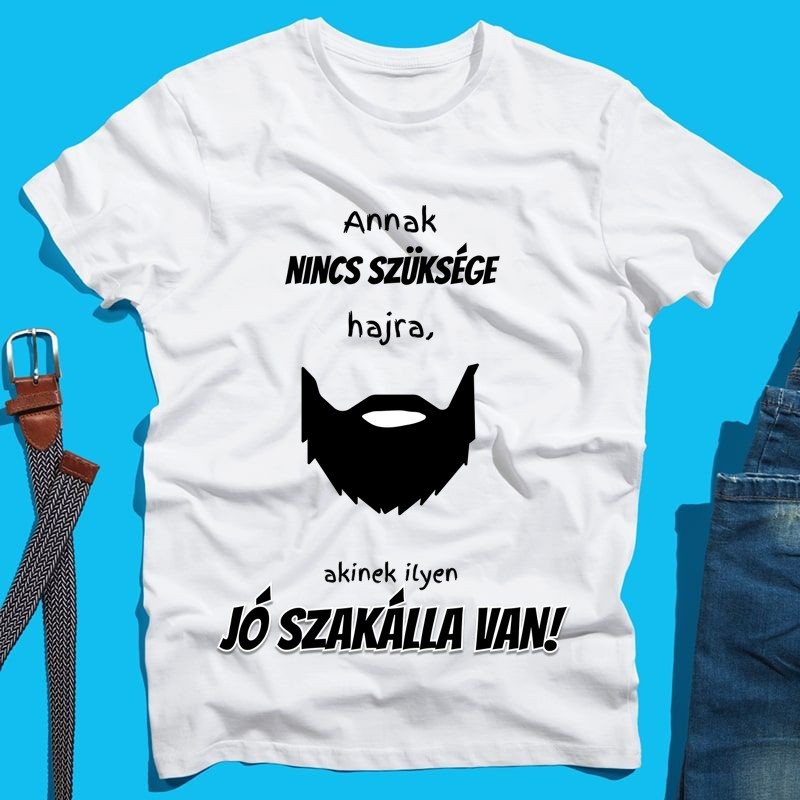 Férfi póló Vicces férfi póló | Kopasz szakállas férfi | "Annak nincs szüksége hajra, akinek ilyen jó szakálla van!"
