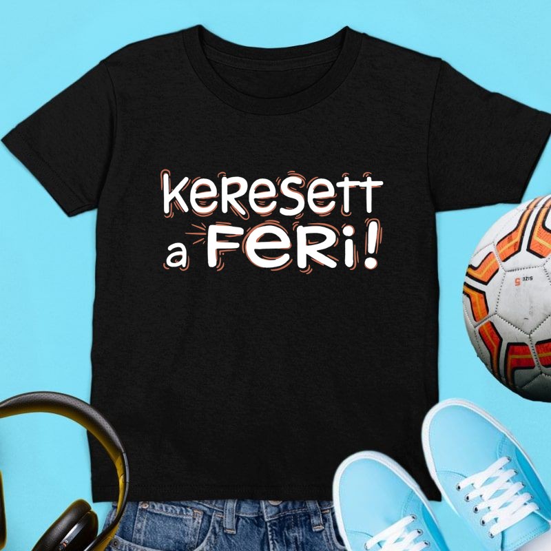 Gyerek póló Keresett a Feri