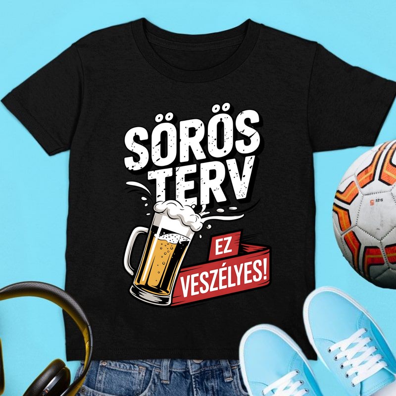 Gyerek póló Sörös terv ez veszélyes