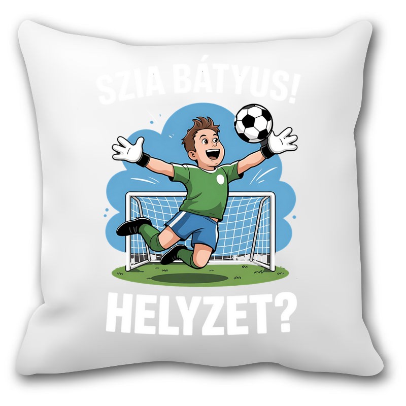 Párna Szia Bátyus helyzet? focis