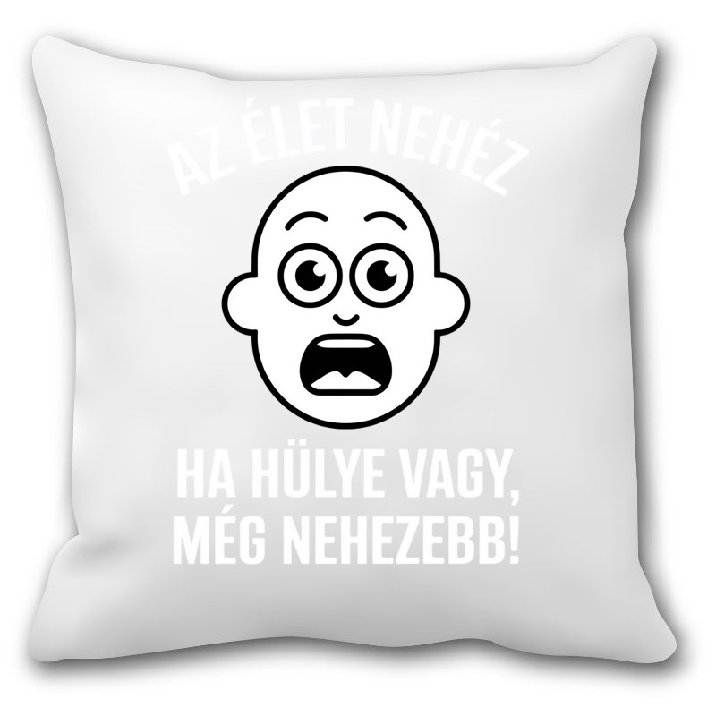 Párna Az élet nehéz