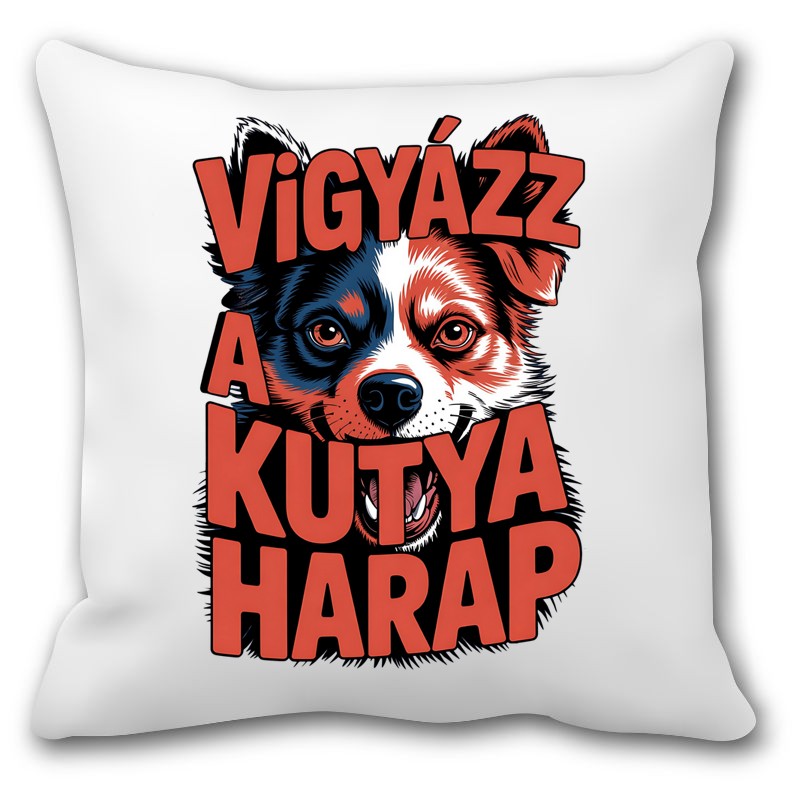 Párna Vigyázz a kutya harap