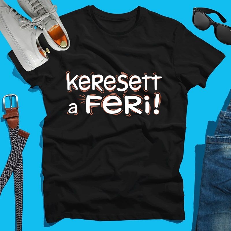 Férfi póló Keresett a Feri