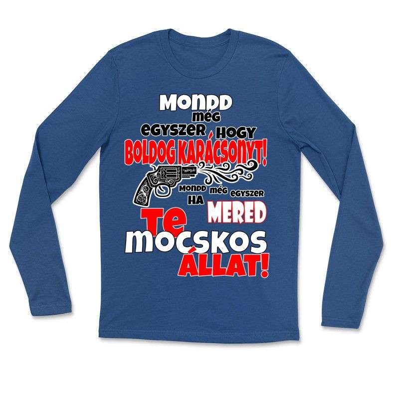 Gyerek hosszú ujjú póló Mondd még egyszer hogy boldog karácsonyt ha mered te mocskos állat 221217 006