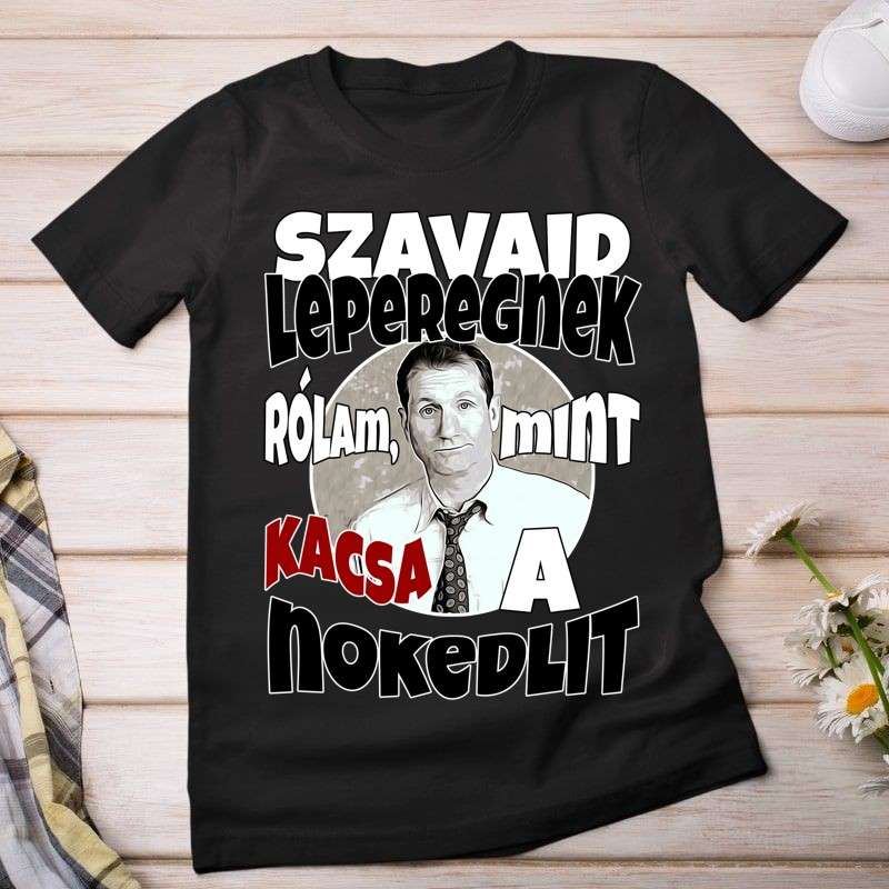Női póló Szavaid leperegnek rólam, mint kacsa a nokedlit 221217 005