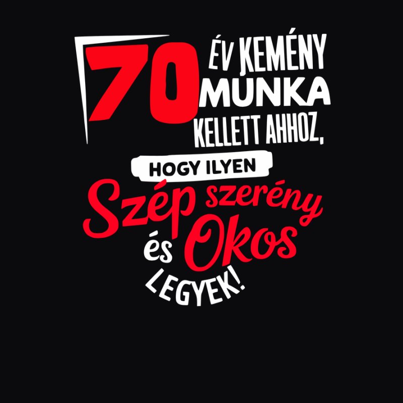 70 év kemény munka kellett