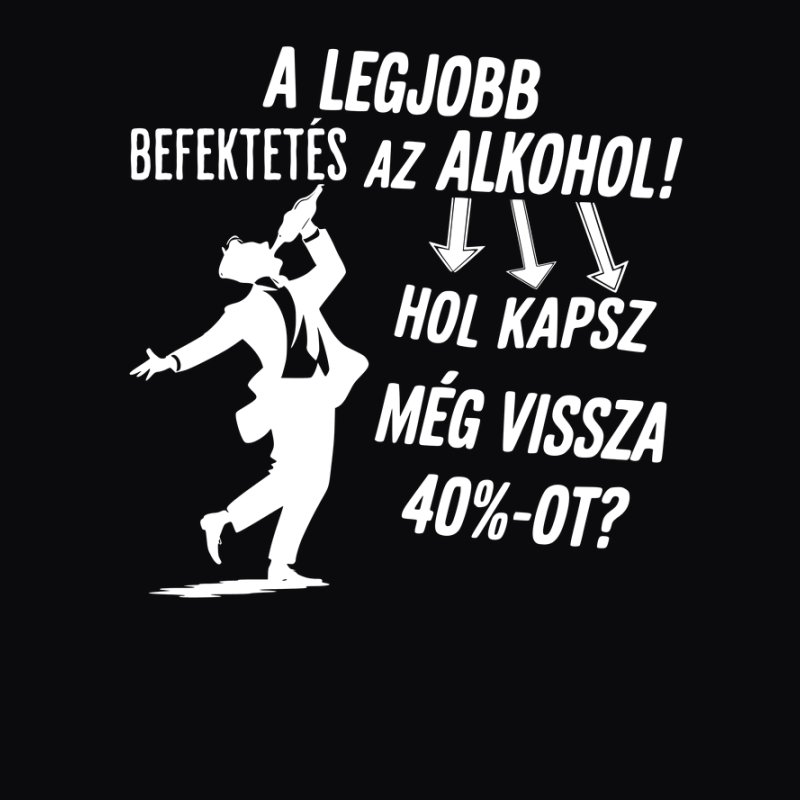 A legjobb befektetés az alkohol