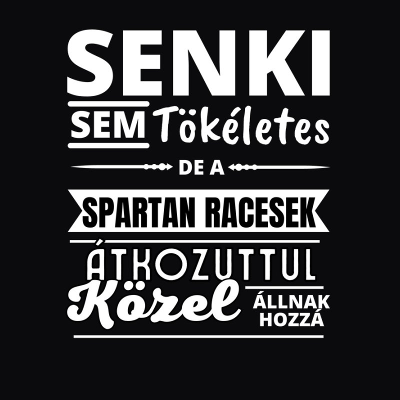 SENKI SEM TÖKÉLETES DE  SPARTAN RACESEK