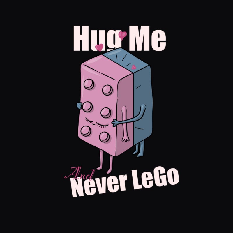 Hug me and never LEGO