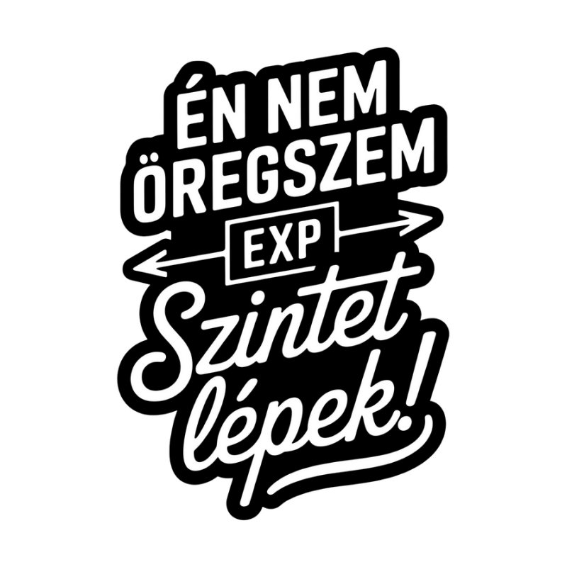 Nem öregszem, Szintet lépek
