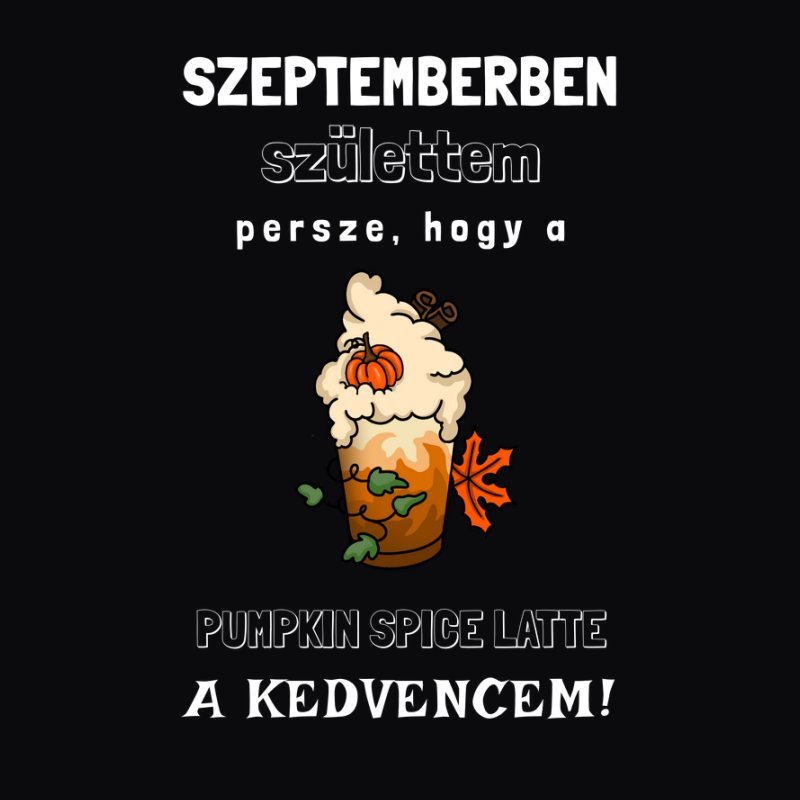 Pumpkin spice latte a kedvencem | Szeptemberben születtem | szeptemberi szülinapi | szeptember szülinapos