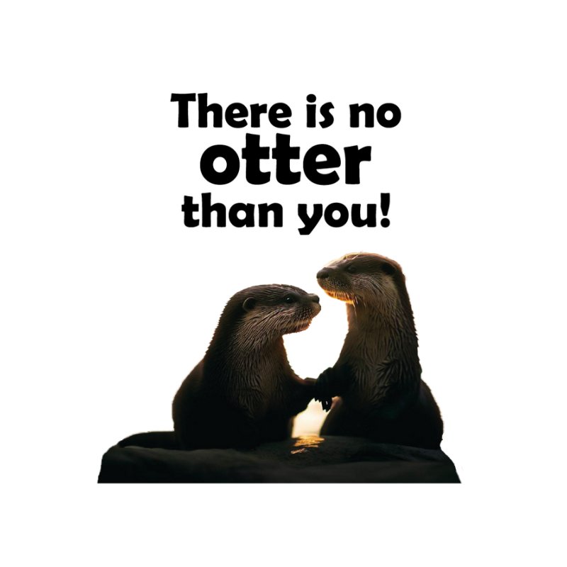 Otter than you!