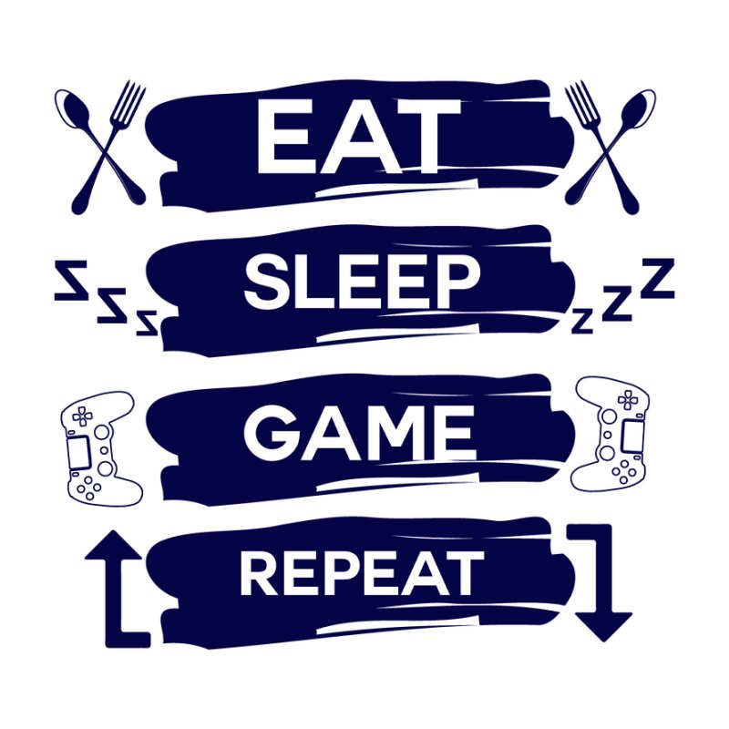 Eat sleep game repeat