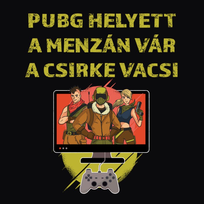 PUBG HELYETT A MENZÁN VÁRA CSIRKEVACSI