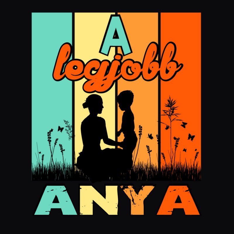 A LEGJOBB ANYA