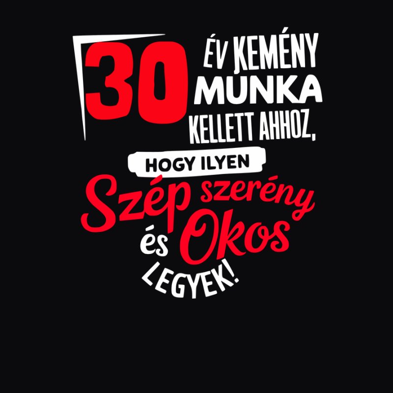 30 év kemény munka