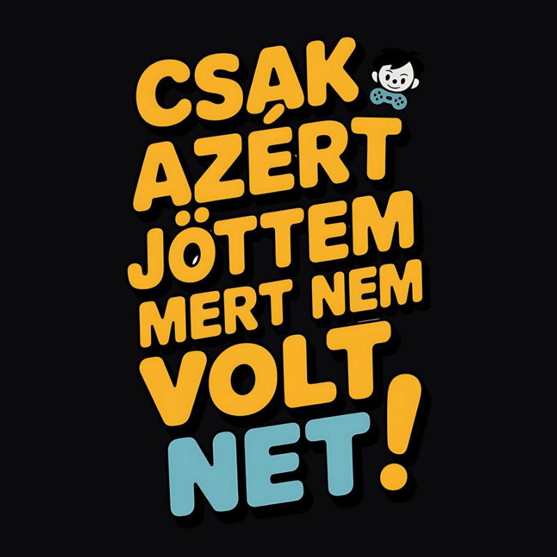 Csak azért jöttem mert nem volt net simple