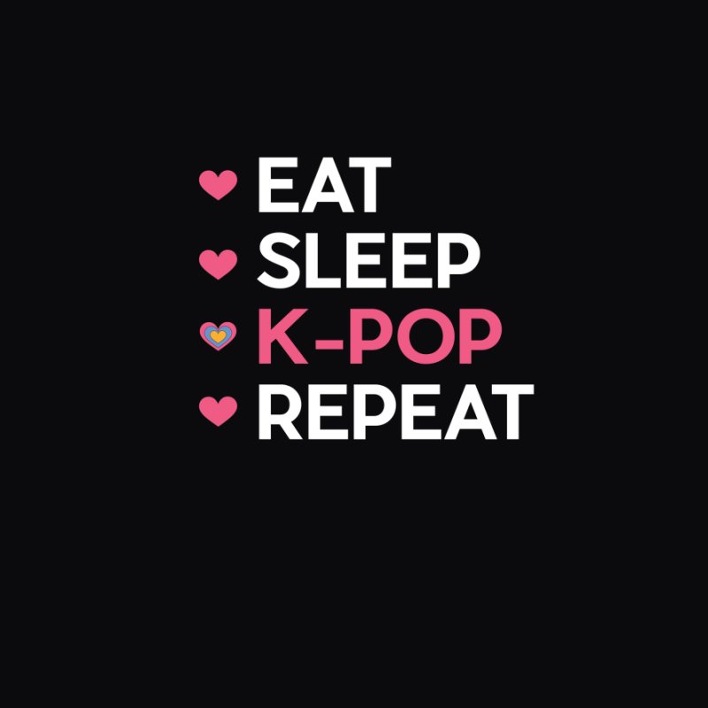 Eat, sleep, k-pop, repeat