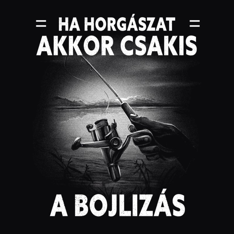 Csakis a bojlizás