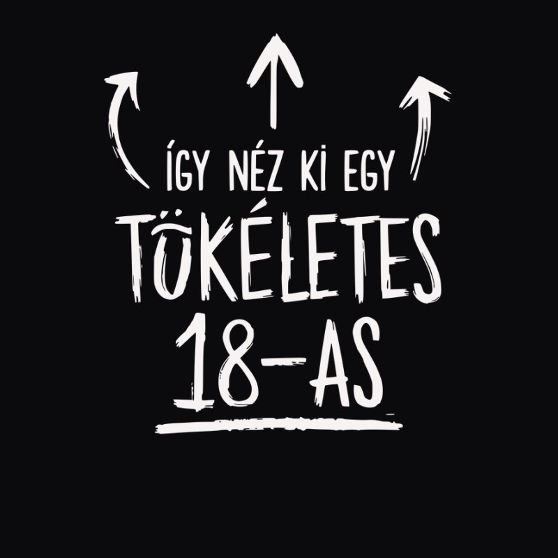 így néz ki egy tökéletes 18-as /kérhető más számmal/