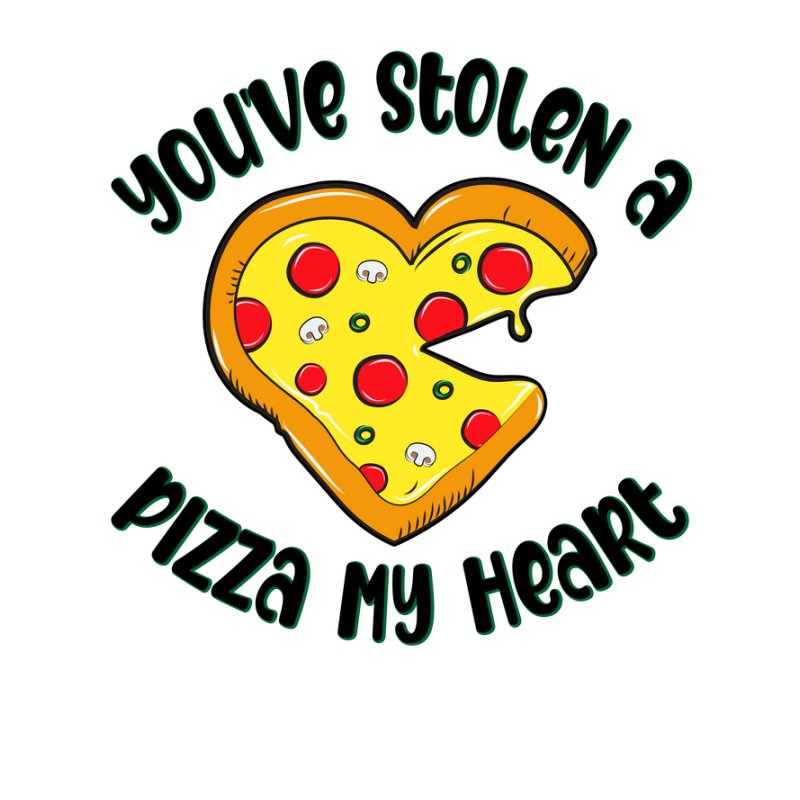 You've Stolen a Pizza My Heart