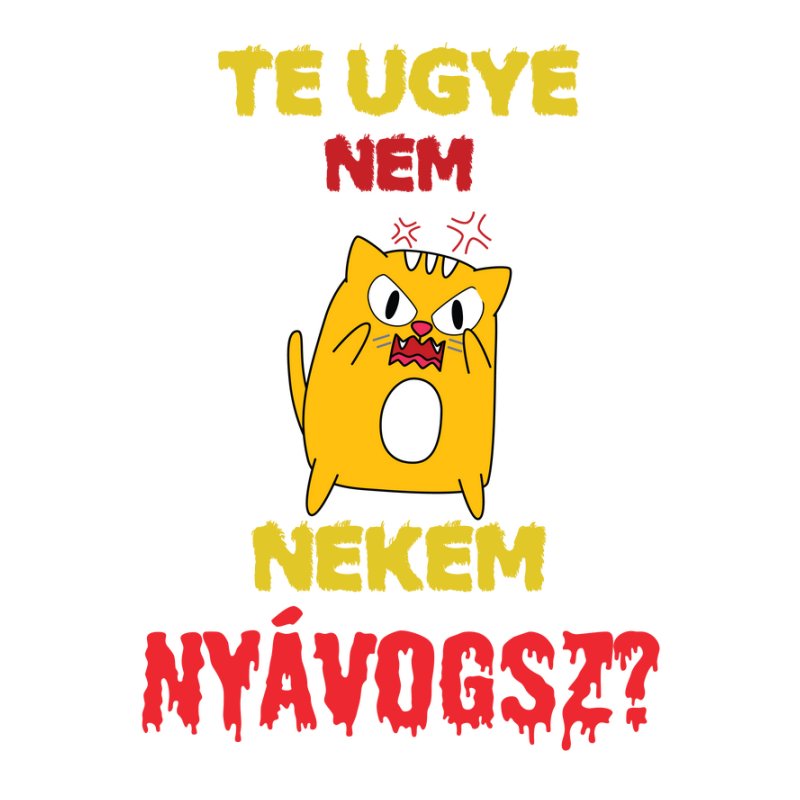 Te ugye nem nekem nyávogsz?